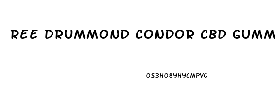 Ree Drummond Condor Cbd Gummies