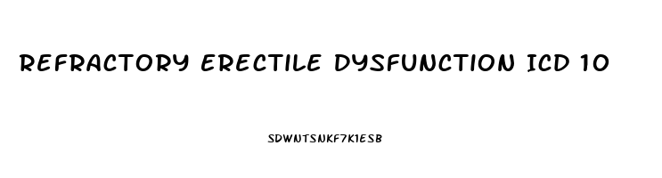 Refractory Erectile Dysfunction Icd 10