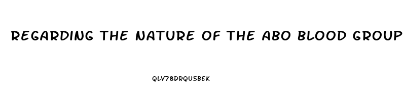 Regarding The Nature Of The Abo Blood Groups Dysfunction In What Process Leads To The O Blood Type