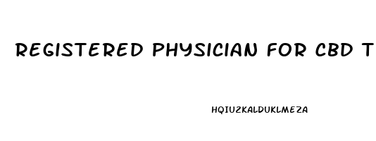 Registered Physician For Cbd Thca Oil