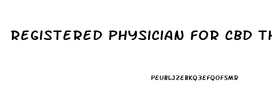 Registered Physician For Cbd Thca Oil