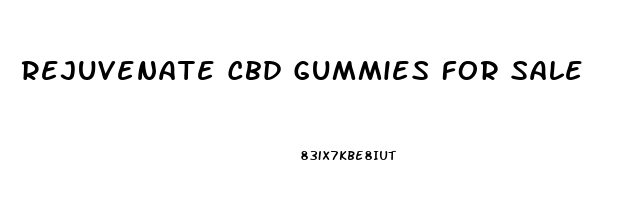 Rejuvenate Cbd Gummies For Sale