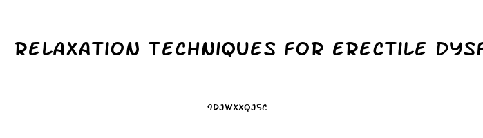 Relaxation Techniques For Erectile Dysfunction