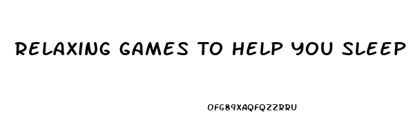 Relaxing Games To Help You Sleep