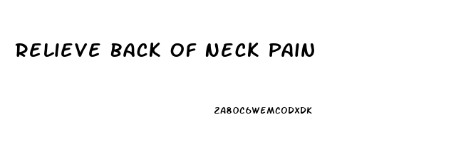 Relieve Back Of Neck Pain