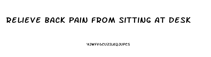 Relieve Back Pain From Sitting At Desk