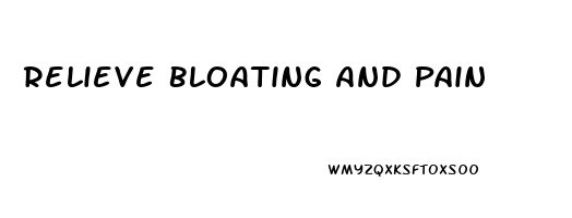 Relieve Bloating And Pain