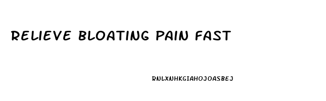 Relieve Bloating Pain Fast