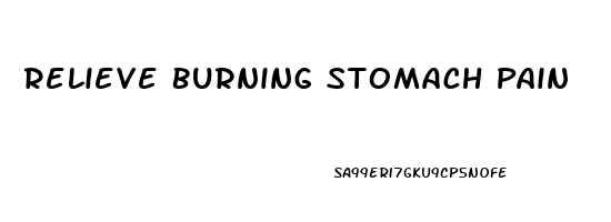 Relieve Burning Stomach Pain