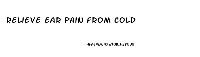 Relieve Ear Pain From Cold