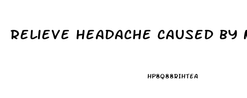 Relieve Headache Caused By Neck Pain