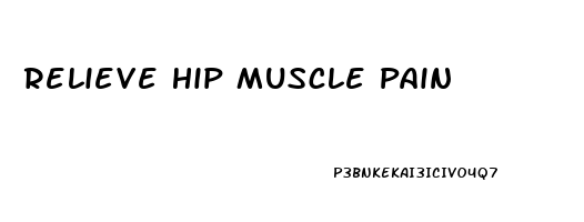 Relieve Hip Muscle Pain