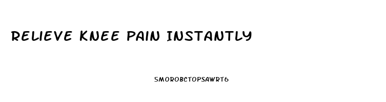 Relieve Knee Pain Instantly