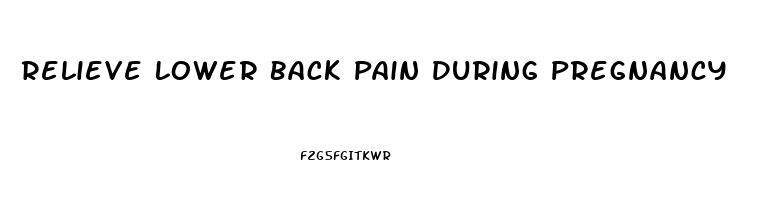 Relieve Lower Back Pain During Pregnancy