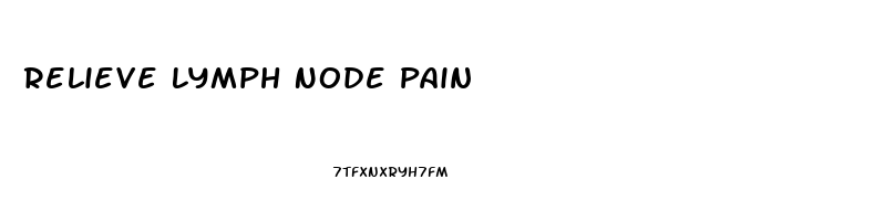 Relieve Lymph Node Pain