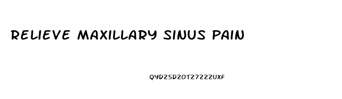 Relieve Maxillary Sinus Pain