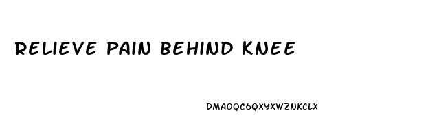 Relieve Pain Behind Knee