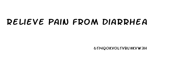 Relieve Pain From Diarrhea