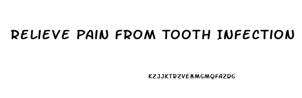 Relieve Pain From Tooth Infection