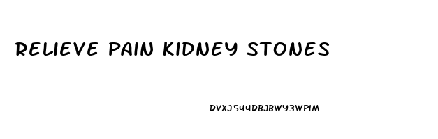 Relieve Pain Kidney Stones