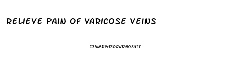 Relieve Pain Of Varicose Veins