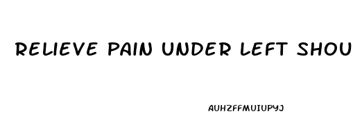 Relieve Pain Under Left Shoulder Blade