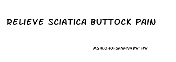 Relieve Sciatica Buttock Pain