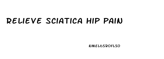 Relieve Sciatica Hip Pain