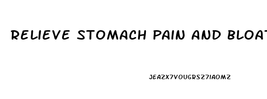 Relieve Stomach Pain And Bloating