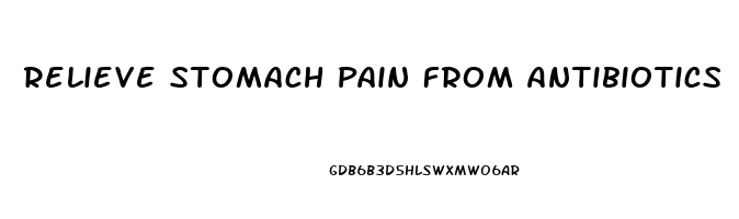 Relieve Stomach Pain From Antibiotics