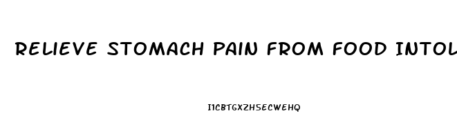 Relieve Stomach Pain From Food Intolerance