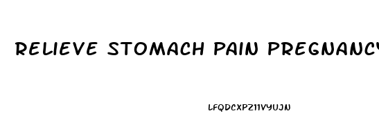 Relieve Stomach Pain Pregnancy