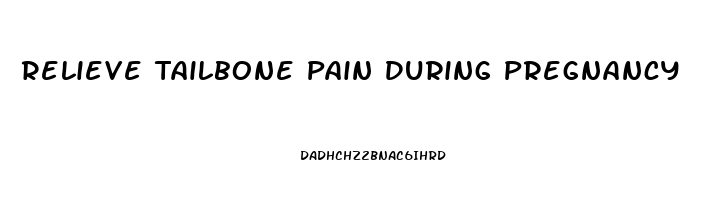 Relieve Tailbone Pain During Pregnancy