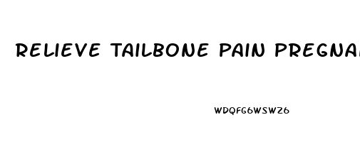 Relieve Tailbone Pain Pregnancy