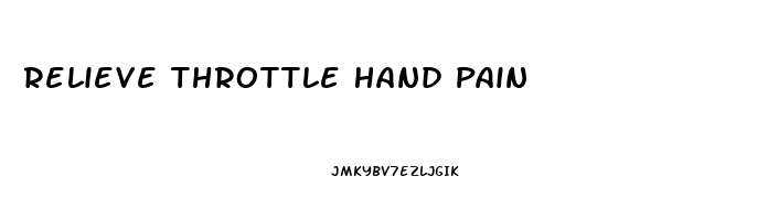 Relieve Throttle Hand Pain