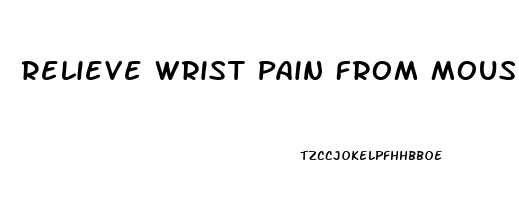 Relieve Wrist Pain From Mouse