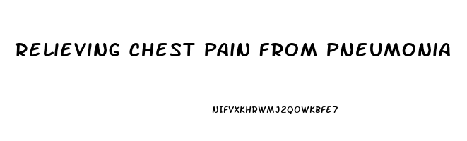 Relieving Chest Pain From Pneumonia