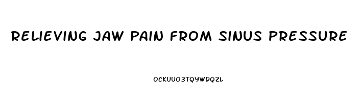 Relieving Jaw Pain From Sinus Pressure