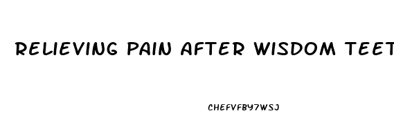 Relieving Pain After Wisdom Teeth Removal