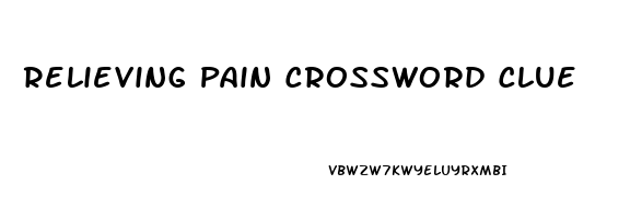 Relieving Pain Crossword Clue