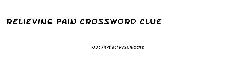 Relieving Pain Crossword Clue