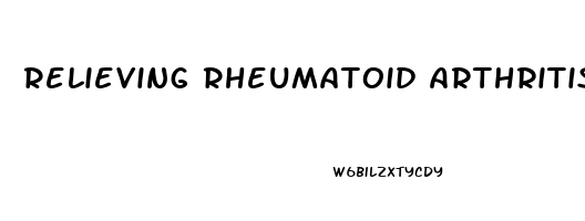 Relieving Rheumatoid Arthritis Pain