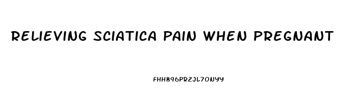 Relieving Sciatica Pain When Pregnant