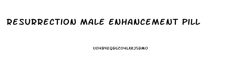 Resurrection Male Enhancement Pill