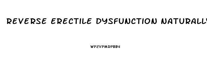 Reverse Erectile Dysfunction Naturally