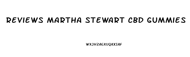 Reviews Martha Stewart Cbd Gummies