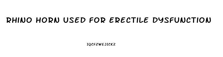 Rhino Horn Used For Erectile Dysfunction