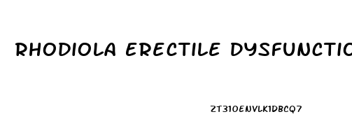 Rhodiola Erectile Dysfunction Reddit