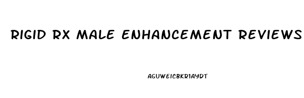 Rigid Rx Male Enhancement Reviews