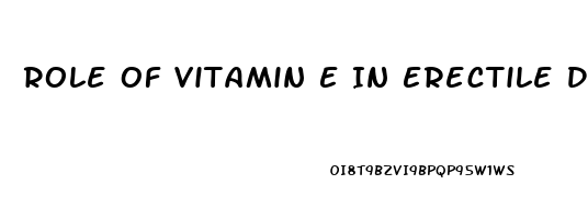 Role Of Vitamin E In Erectile Dysfunction